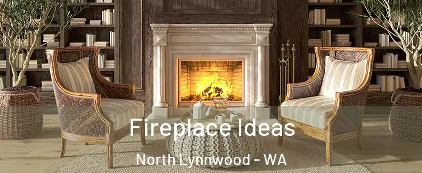  Fireplace Ideas North Lynnwood - WA