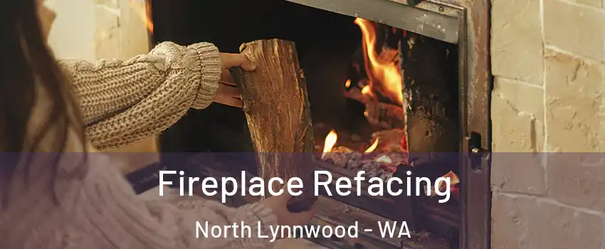  Fireplace Refacing North Lynnwood - WA