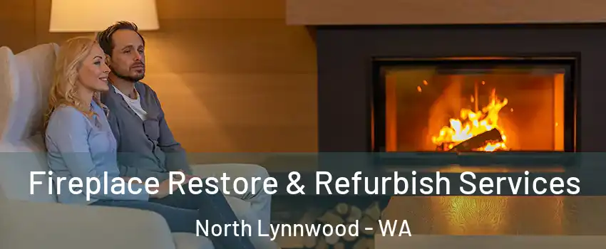  Fireplace Restore & Refurbish Services North Lynnwood - WA