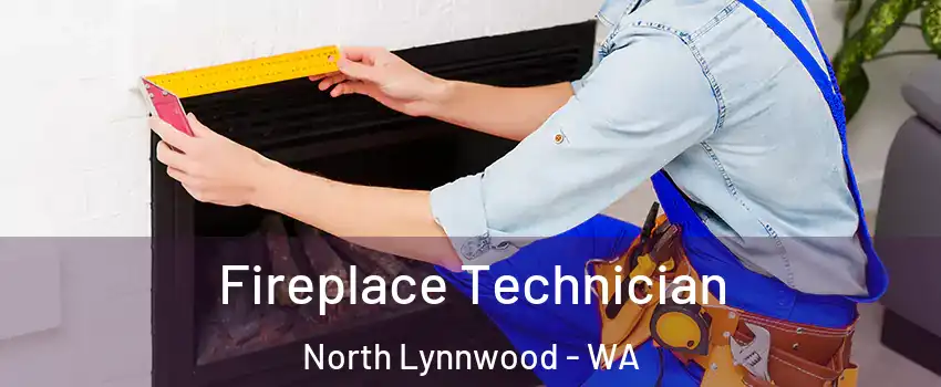 Fireplace Technician North Lynnwood - WA